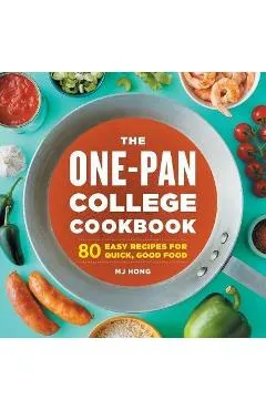 The One-Pan College Cookbook: 80 Easy Recipes for Quick, Good Food