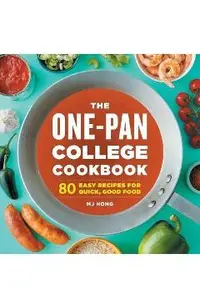 The One-Pan College Cookbook: 80 Easy Recipes for Quick, Good Food