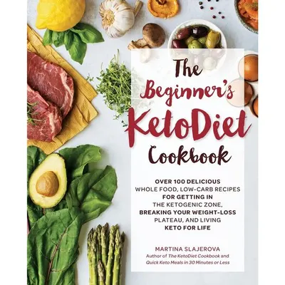 The Beginner's KetoDiet Cookbook, Martina Slajerova