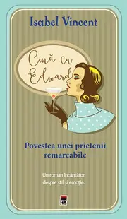 Cina cu Edward: povestea unei prietenii remarcabile - Paperback brosat - Isabel Vincent