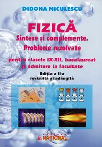Fizica. Sinteze si complemente. Probleme rezolvate pentru clasele IX-XII si admitere la facultate