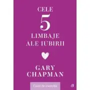 Cele cinci limbaje ale iubirii. Caiet de exercitii