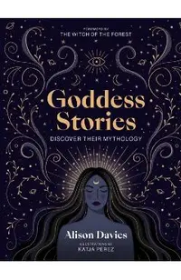 Goddess Stories: Discover Their Mythology