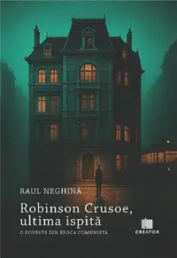 Robinson Crusoe, ultima ispită - Paperback brosat - Raul Neghină