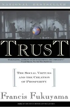 Trust: Human Nature and the Reconstitution of Social Order
