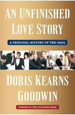 An Unfinished Love Story: A Personal History of the 1960s