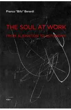 The Soul at Work: From Alienation to Autonomy