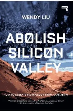 Abolish Silicon Valley