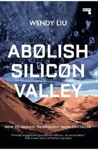 Abolish Silicon Valley