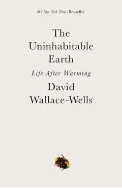 The Uninhabitable Earth: Life After Warming