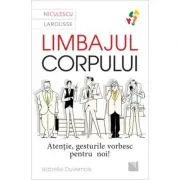 Limbajul corpului. Atentie, gesturile vorbesc pentru noi...
