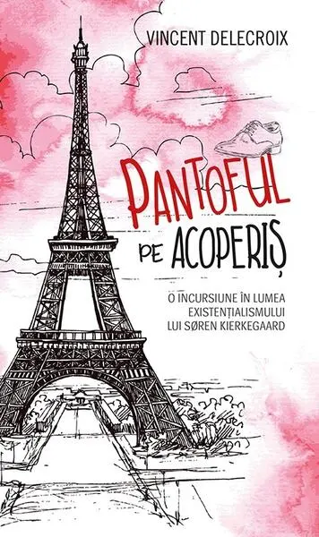 Pantoful pe acoperiș - Paperback brosat - Vincent Delecroix