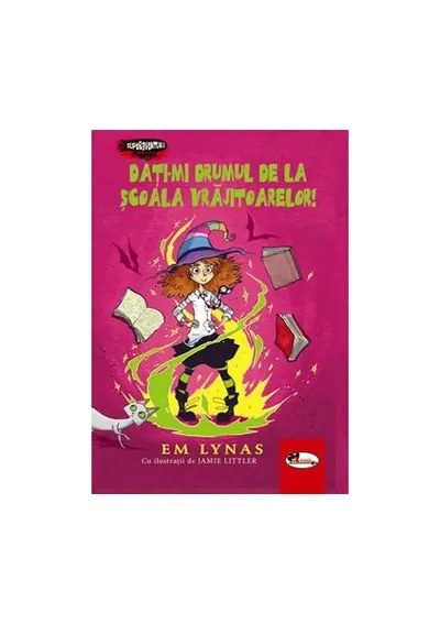 Dați-mi drumul de la școală vrăjitoarelor! (Vol. 2) - Hardcover - Em Lynas