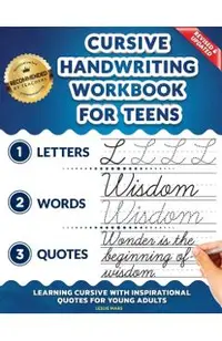 Cursive Handwriting Workbook for Teens: Learning Cursive with Inspirational Quotes for Young Adults, 3 in 1 Cursive Tracing Book Including over 130 Pa
