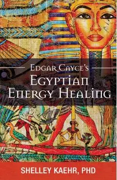 Edgar Cayce's Egyptian Energy Healing