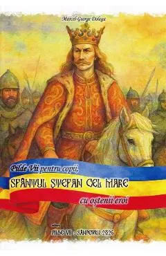 Pilde Vii pentru copii, Sfantul Stefan cel Mare cu ostenii eroi