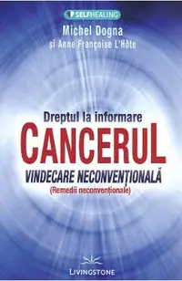 Dreptul la informare: cancerul, vindecare neconventionala
