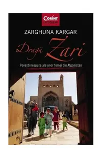 Dragă Zari. Povești nespuse ale unor femei din Afganistan - Paperback brosat - Zarghuna Kargar