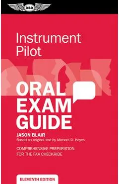 Instrument Pilot Oral Exam Guide: Comprehensive Preparation for the FAA Checkride