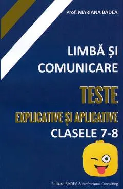 Limba si comunicare. Teste explicative si aplicative - Clasele 7-8