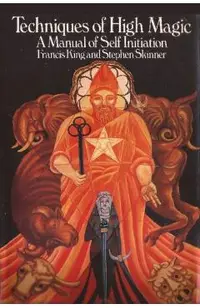 Techniques of High Magic: A Manual of Self-Initiation