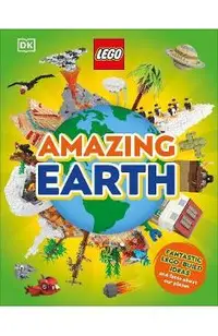 Lego Amazing Earth: Fantastic Building Ideas and Facts about Our Planet