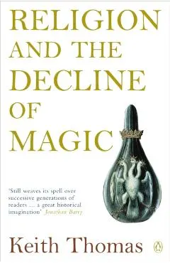 Religion and the Decline of Magic