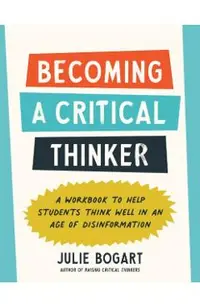 Becoming a Critical Thinker: A Workbook to Help Students Think Well in an Age of Disinformation
