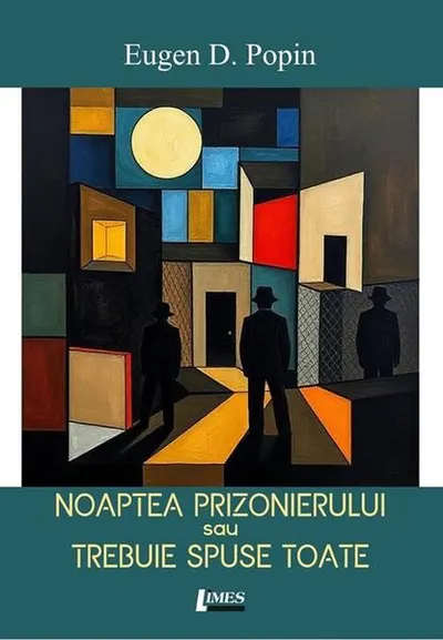 Noaptea prizonierului sau trebuie spuse toate - Paperback brosat - Eugen D. Popin