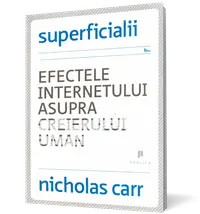 Superficialii. Efectele internetului asupra creierului uman