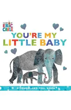 You're My Little Baby: A Touch-And-Feel Book