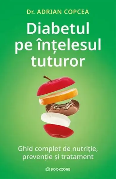 Diabetul pe înțelesul tuturor - Paperback brosat - Dr. Adrian Copcea