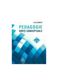 Pedagogie. Harti Conceptuale. Volumul I