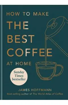 How to Make the Best Coffee at Home