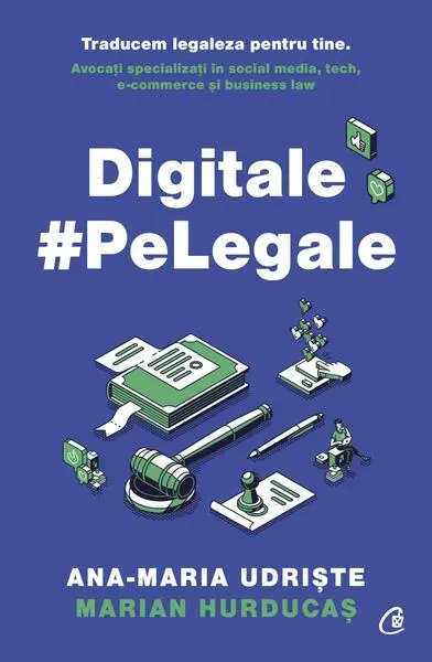 Digitale pe Legale - Paperback brosat - Ana-Maria Udriște, Marian Hurducaș