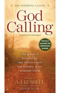 God Calling: The Power of Love and Joy That Restores Faith and Serenity in Our Troubled World World, Complete & Unabridged for Comf