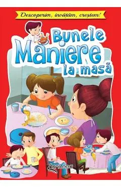 Bunele maniere la masa. Descoperim, invatam, crestem!
