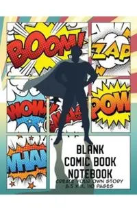 Blank Comic Book Notebook: Create Your Own Story, Comics & Graphic Novels