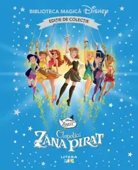 Clopotica si Zana Pirat. Biblioteca magica Disney