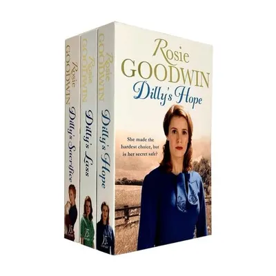 Rosie Goodwin Dilly's Story Series 3 Books Collection Set (Dilly's Sacrifice, Dilly's Lass, Dilly's Hope)