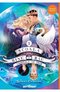 Cristale de timp. Seria Scoala pentru Bine si Rau Vol.5