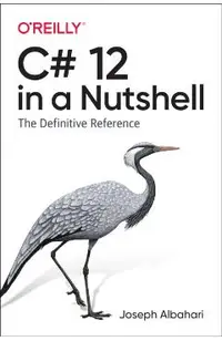 C# 12 in a Nutshell: The Definitive Reference