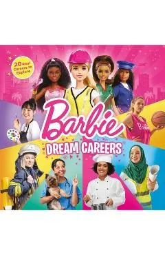 Barbie: Dream Careers: 20 Real Jobs to Explore