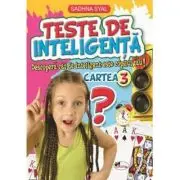 Teste de inteligenta. Descopera cat de inteligent este copilul tau! Cartea 3