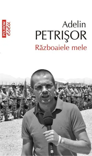 Războaiele mele - Paperback brosat - Adelin Petrişor