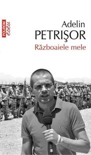 Războaiele mele - Paperback brosat - Adelin Petrişor