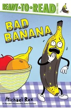 Bad Banana: Ready-To-Read Level 2
