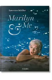 Lawrence Schiller. Marilyn & Me