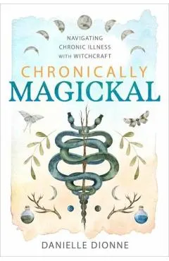 Chronically Magickal: Navigating Chronic Illness with Witchcraft