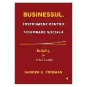 Businessul, instrument pentru schimbare sociala. In dialog cu Dalai Lama